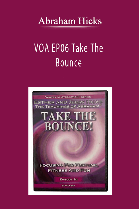 Abraham Hicks VOA EP06 Take The Bounce