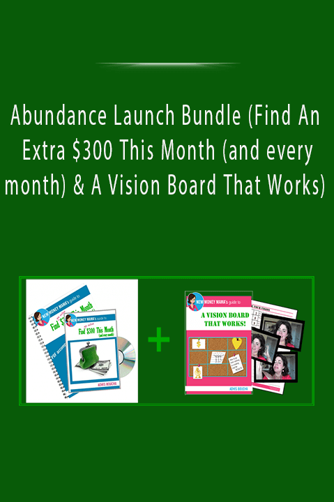 Abundance Launch Bundle (Find An Extra $300 This Month (and every month) & A Vision Board That Works)