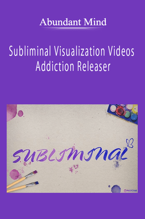 Abundant Mind - Subliminal Visualization Videos - Addiction Releaser