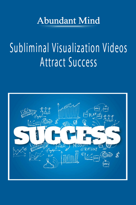 Abundant Mind - Subliminal Visualization Videos - Attract Success