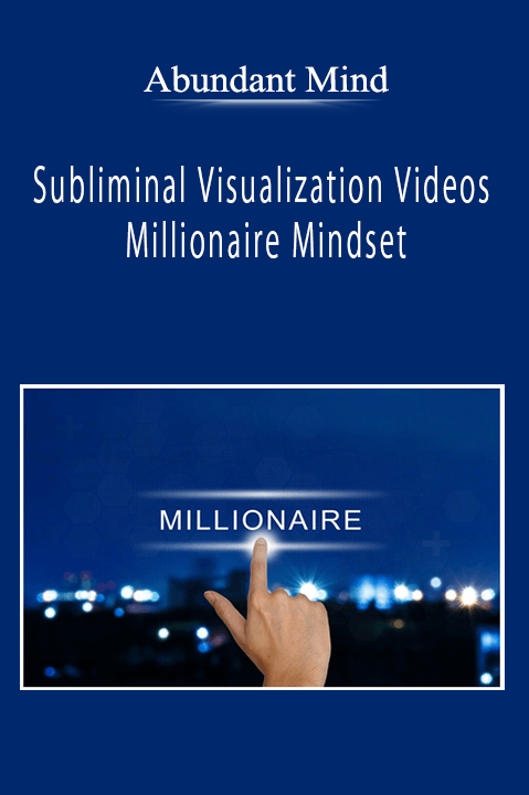 Abundant Mind - Subliminal Visualization Videos - Millionaire Mindset