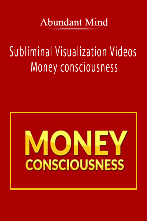 Abundant Mind - Subliminal Visualization Videos - Money consciousness