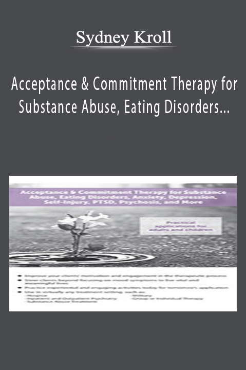 Sydney Kroll – Acceptance & Commitment Therapy for Substance Abuse