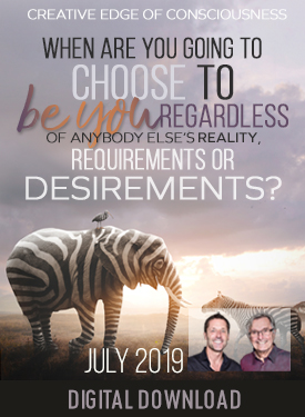 Access Consciousness - When are You Going to Choose to be You Regardless of Anybody Else’s Reality Requirements or Desirements Jul -19 Telecall