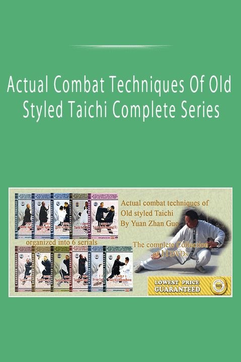 Actual Combat Techniques Of Old - Styled Taichi Complete Series