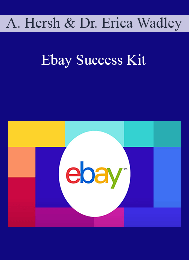 Ebay Success Kit – Adam Hersh & Dr. Erica Wadley