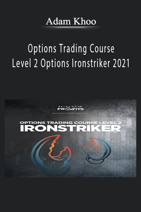 Options Trading Course Level 2 Options Ironstriker 2021 – Adam Khoo