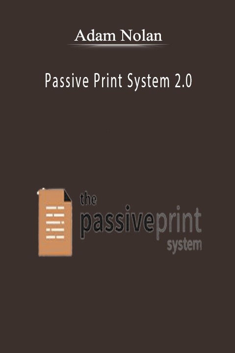 Passive Print System 2.0 – Adam Nolan