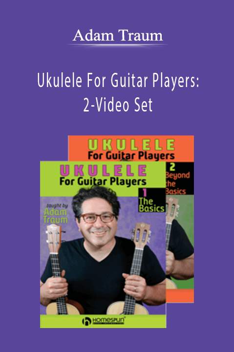 Ukulele For Guitar Players: 2–Video Set – Adam Traum