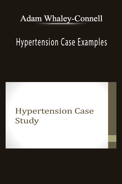 Hypertension Case Examples – Adam Whaley–Connell