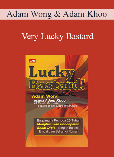 Very Lucky Bastard – Adam Wong & Adam Khoo