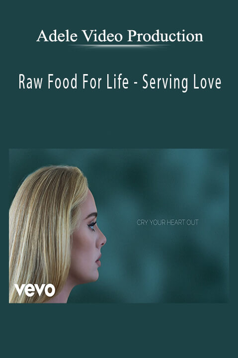 Serving Love – Adele Video Production: Raw Food For Life