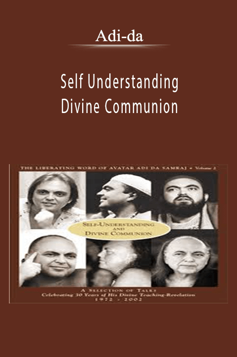 Self Understanding And Divine Communion – Adi–da