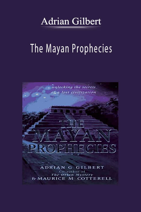 The Mayan Prophecies – Adrian Gilbert