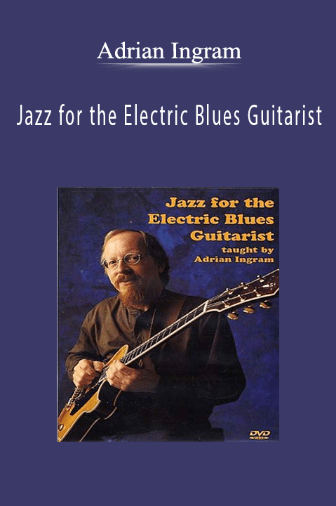 Jazz for the Electric Blues Guitarist – Adrian Ingram