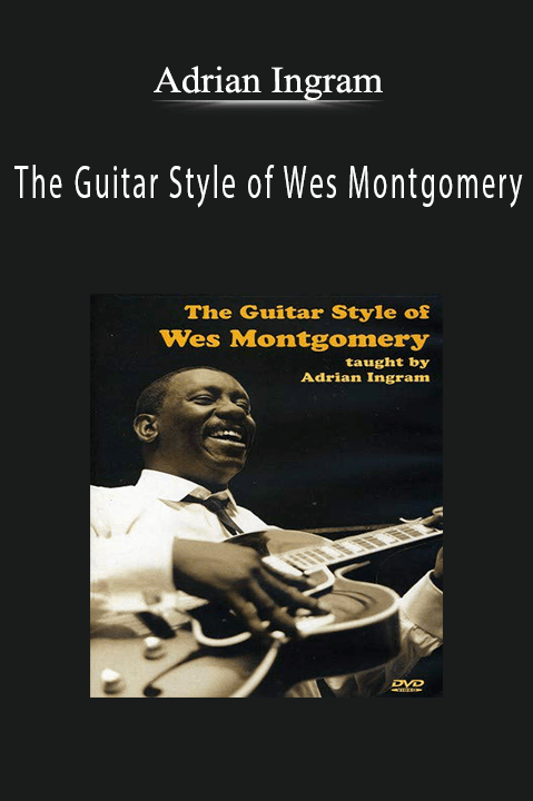 The Guitar Style of Wes Montgomery – Adrian Ingram