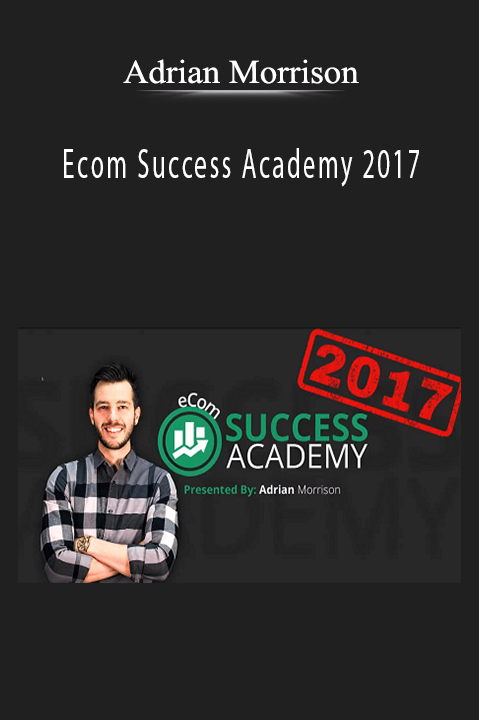 Ecom Success Academy 2017 – Adrian Morrison