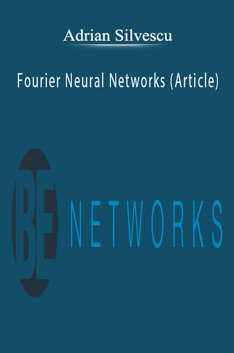 Fourier Neural Networks (Article) – Adrian Silvescu