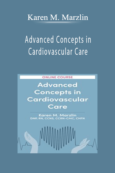 Karen M. Marzlin – Advanced Concepts in Cardiovascular Care