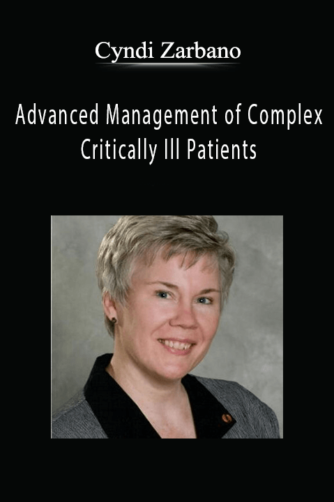 Cyndi Zarbano – Advanced Management of Complex and Critically Ill Patients