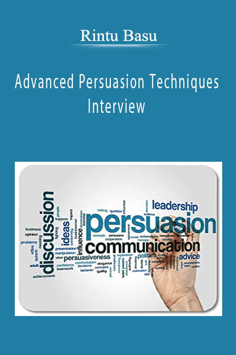 Advanced Persuasion Techniques Interview with Rintu Basu