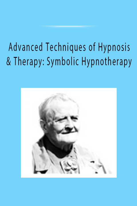 Advanced Techniques of Hypnosis & Therapy: Symbolic Hypnotherapy