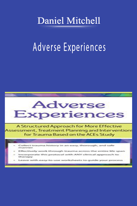 Daniel Mitchell – Adverse Experiences: A Structured Approach for More Effective Assessment