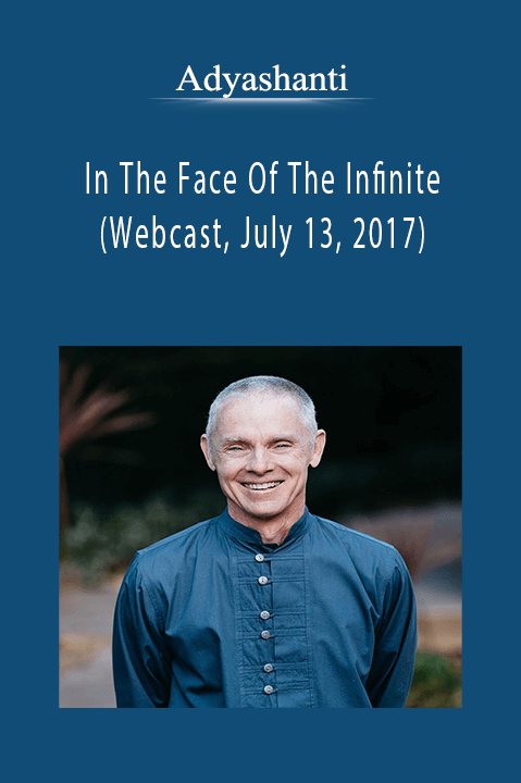 Adyashanti - In The Face Of The Infinite (Webcast, July 13, 2017)