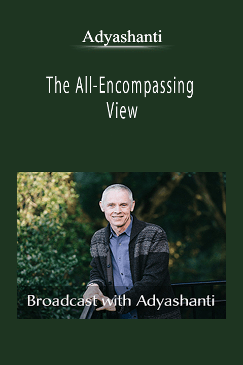 Adyashanti - The All-Encompassing View