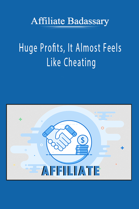 Affiliate Badassary - Huge Profits, It Almost Feels Like Cheating