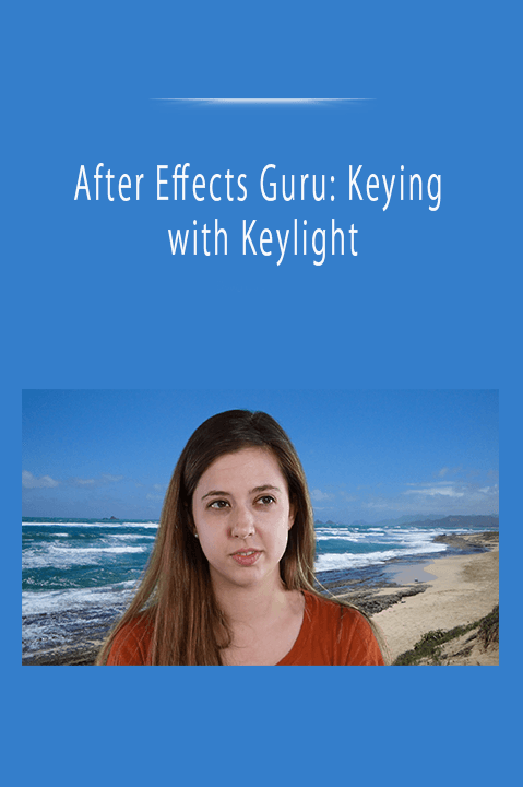 After Effects Guru: Keying with Keylight