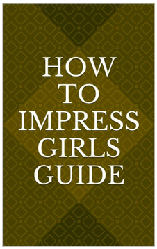 Ag Glinz - How To Impress Girls Guide