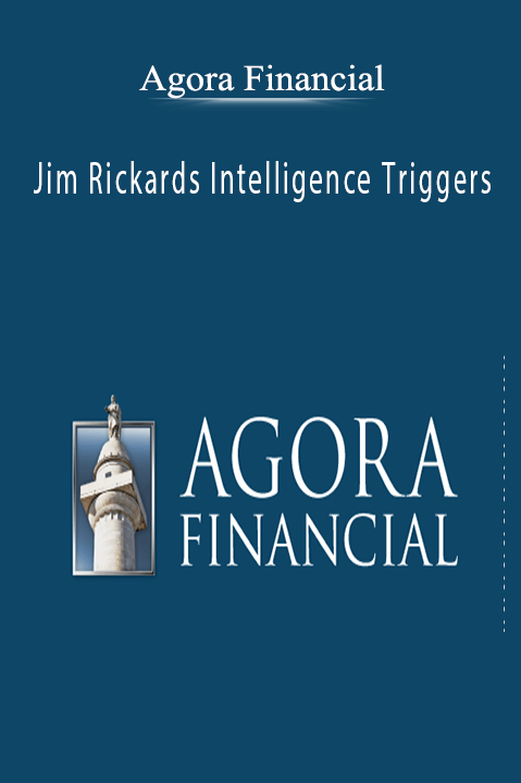 Jim Rickards Intelligence Triggers – Agora Financial