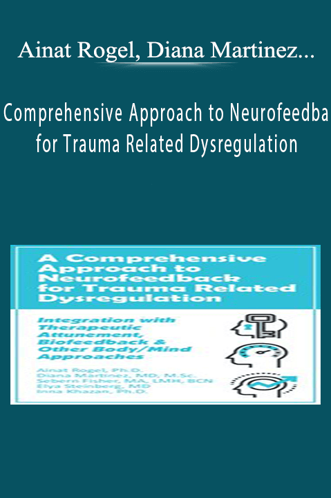 A Comprehensive Approach to Neurofeedback for Trauma Related Dysregulation: Integration with Therapeutic Attunement