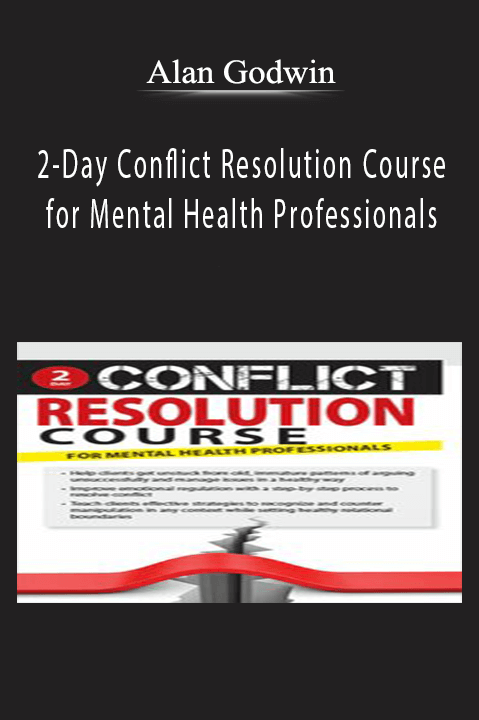 2–Day Conflict Resolution Course for Mental Health Professionals – Alan Godwin