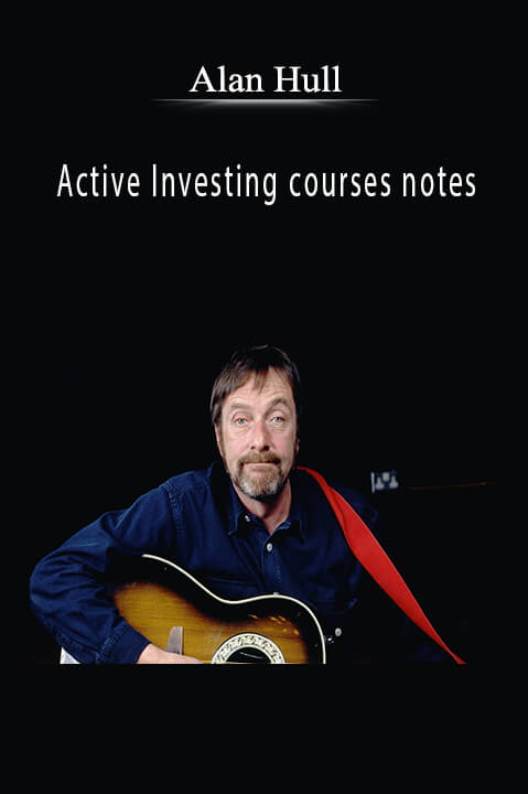 Active Investing courses notes – Alan Hull