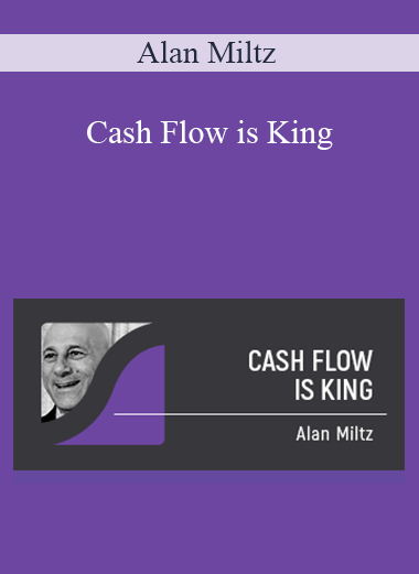 Cash Flow is King – Alan Miltz