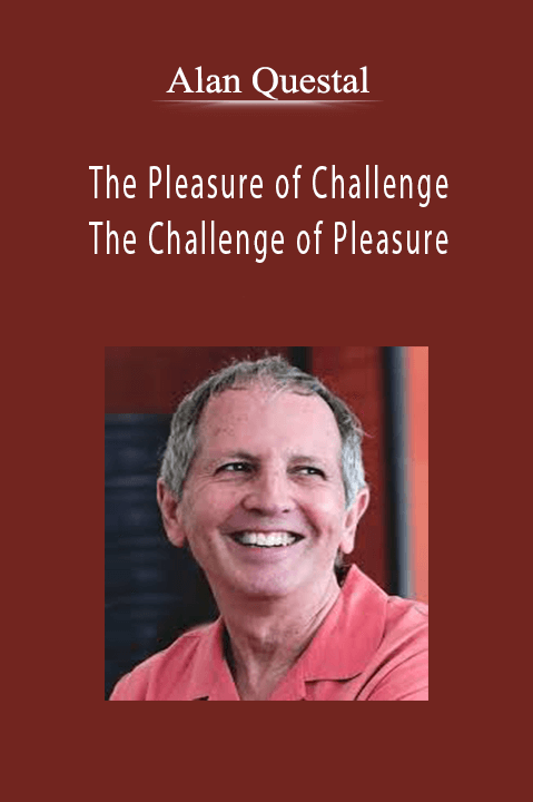 The Pleasure of Challenge The Challenge of Pleasure – Alan Questal