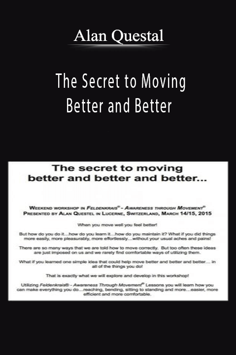 The Secret to Moving Better and Better – Alan Questel