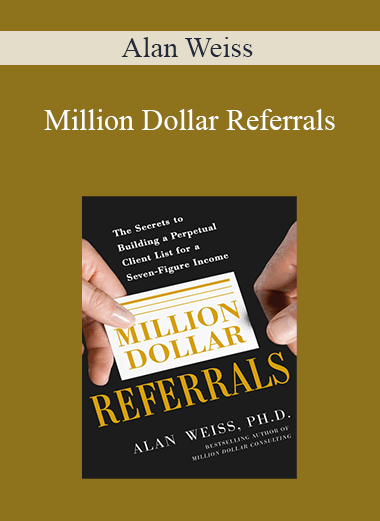 Million Dollar Referrals – Alan Weiss