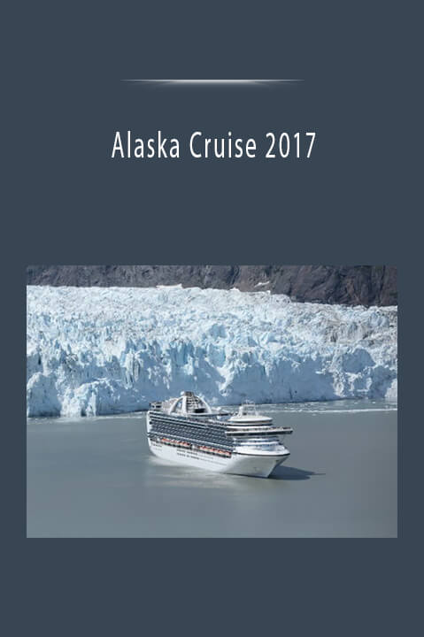 Alaska Cruise 2017