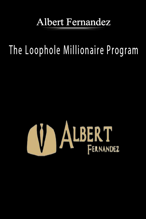 The Loophole Millionaire Program – Albert Fernandez