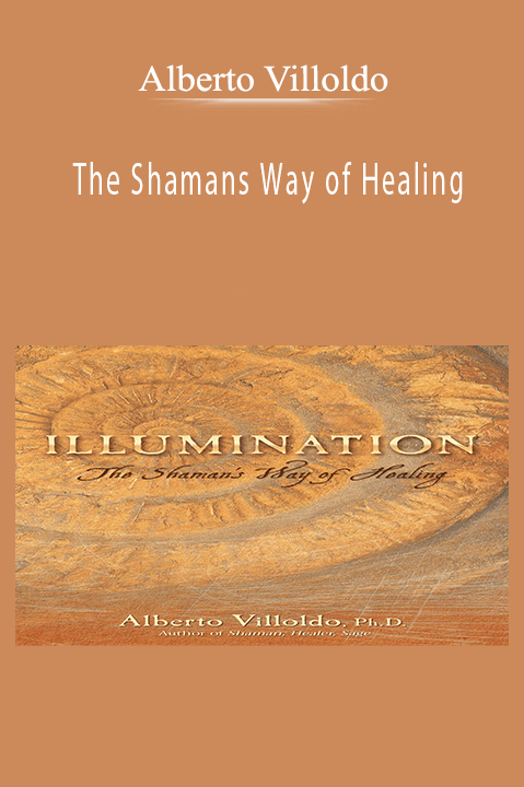 The Shamans Way of Healing – Alberto Villoldo