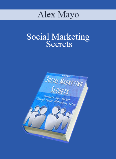 Social Marketing Secrets – Alex Mayo