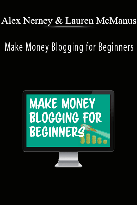 Make Money Blogging for Beginners – Alex Nerney & Lauren McManus