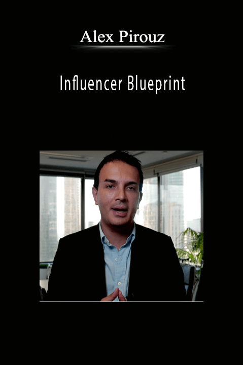 Influencer Blueprint – Alex Pirouz