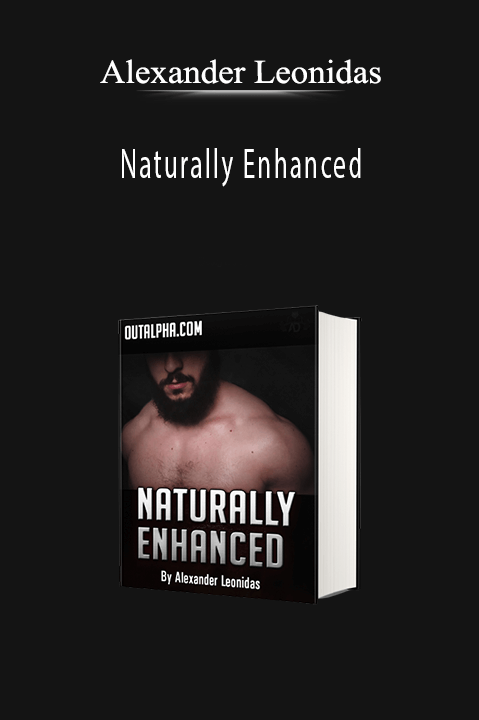 Naturally Enhanced – Alexander Leonidas