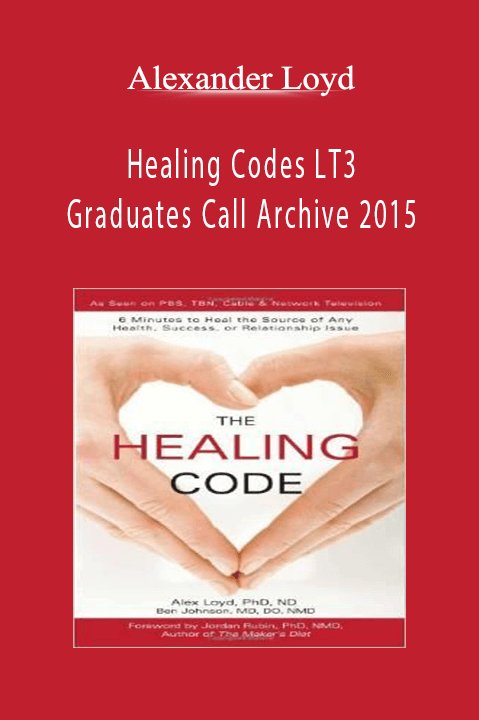 Healing Codes LT3 Graduates Call Archive 2015 – Alexander Loyd