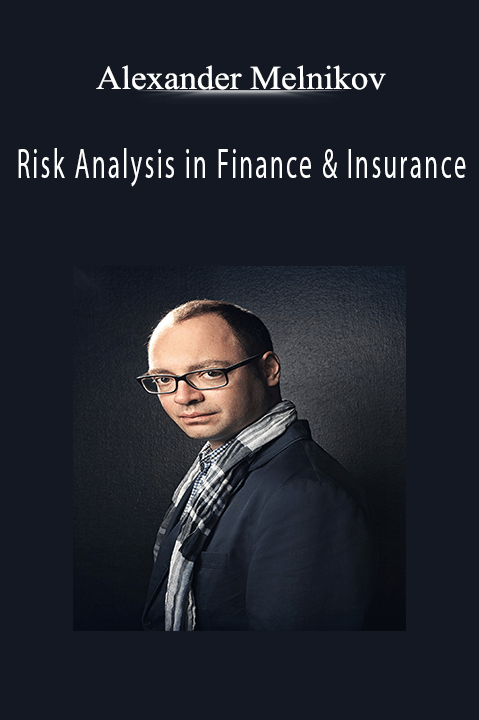 Risk Analysis in Finance & Insurance – Alexander Melnikov