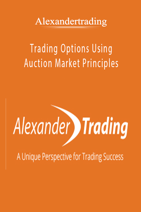 Trading Options Using Auction Market Principles – AlexanderTrading